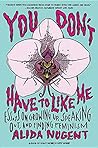 You Don't Have to Like Me: Essays on Growing Up, Speaking Out, and Finding Feminism