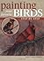 Painting Your Favorite Birds Step by Step