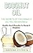 Coconut Oil: The Secrets Of...