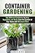 Container Gardening: Use Di...