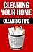 Cleaning Your Home - Cleaning Tips, Organize Your Home, Get R... by Tim Davis