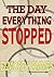 The Day Everything Stopped by Elmore Hammes
