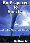 Be Prepared to Survive: A Survival Planner and Checklist