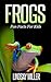 Frogs: Fun Facts For Kids
