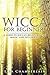 Wicca for Beginners: A Guid...