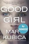 Good Girl - Kunpa tietäisit by Mary Kubica