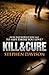 KILL&CURE (VARCY AND KENDRICK Book 1)