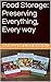 Food Storage: Preserving Everything, Every way