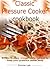 Classic pressure cooker cookbook: simple, yummy, and nutritious recipes to keep your pressure cooker busy