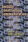Socially Constructing Communication (Hampton Press Communication Series)