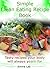 Simple clean eating recipe book: Tasty recipes your body will always yearn for