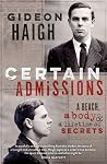 Certain Admissions by Gideon Haigh Certain Admissions by Gideon Haigh