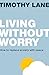Living without Worry: How to replace anxiety with peace (Live Different)