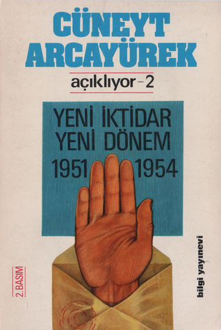 Yeni iktidar yeni dönem 1951-1954 (Cüneyt Arcayürek Açıklıyor, #2)