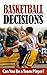 Basketball Decisions: Can You Be a Team Player? (Sports Children's Books Ages 5-10): Basketball Children's Books (Children's Ebooks, Sports and Outdoors, ... Friendship, Social Skills & School Life)