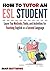 How To Tutor an ESL Student: Learn Top Methods, Tools, and Activities for Teaching English as a Second Language