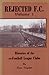 Rejected F.C. Volume 1: Histories of the ex-Football League Clubs