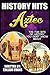 The Fun Bits Of History You Don't Know About AZTECS: Illustrated Fun Learning For Kids (History Hits Book 1)