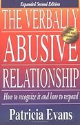 The Verbally Abusive Relationship: How to Recognize It and How to Respond