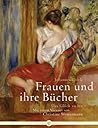 Frauen und ihre Bücher by Johannes Thiele