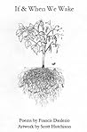 If & When We Wake by Francis Daulerio