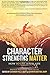Character Strengths Matter: How to Live a Full Life (Positive Psychology News)
