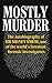 Mostly Murder: The Autobiography of Sir Sidney Smith, One of the World’s Foremost Forensic Investigators