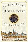 El discípulo de Gutenberg by Alix Christie