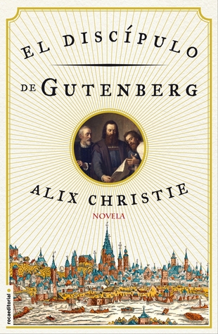Portada de El discípulo de Gutenberg, de Alix Christie