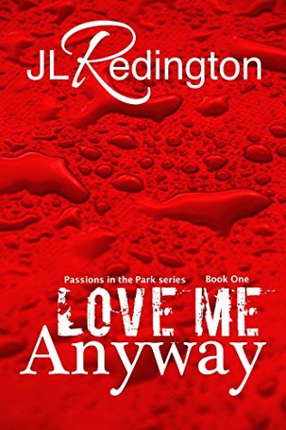 Love Me Anyway (Passions in the Park, #1)