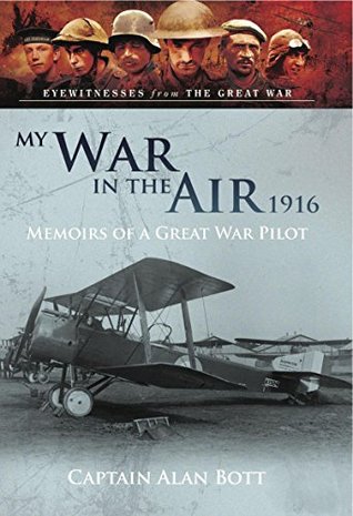 My War in the Air, 1916: Memoirs of a Great War Pilot (Eyewitnesses from The Great War)