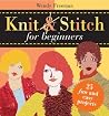 Knit and Stitch for Beginners: 25 Fun & Easy Projects Knit and Stitch for Beginners: 25 Fun & Easy Projects