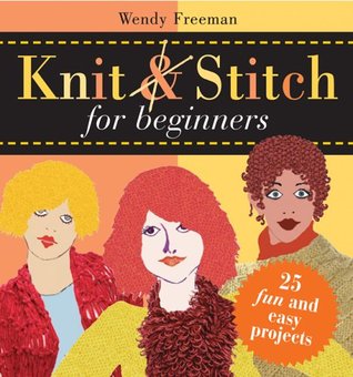 Knit and Stitch for Beginners: 25 Fun & Easy Projects (Hardcover)