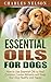 Essential Oils for Dogs by Charles Nelson