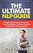 NLP: The Ultimate NLP Guide...