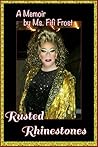 Rusted Rhinestones: A Memoir by Ms. Fifi Frost