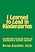 I Learned to Lead in Kindergarten: Leadership lessons from an elementary school teacher