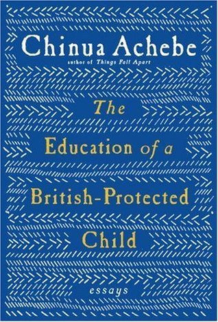 The Education of a British-Protected Child: Essays (Hardcover)