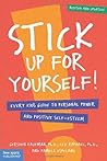 Stick Up for Yourself: Every Kid's Guide to Personal Power & Positive Self-Esteem (Revised & Updated Edition) Stick Up for Yourself: Every Kid's Guide to Personal Power & Positive Self-Esteem (Revised & Updated Edition)