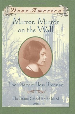Mirror, Mirror on the Wall: The Diary of Bess Brennan (Dear America)