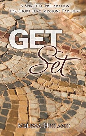 Get Set: A Spiritual Preparation for Short-term Missions Partners (Paperback)