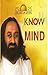 Know Your Mind by Ravi     Shankar