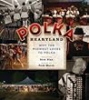 Polka Heartland: Why the Midwest Loves to Polka