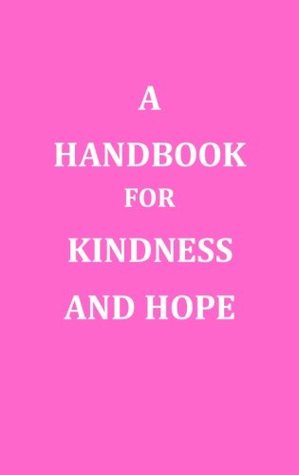 A Handbook for Kindness and Hope
