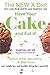 The NEW X Diet: Have Your Cake and Eat it!: love your food and let your food love you