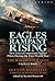 Eagles Rampant Rising: Two Lives of American Fighter Pilots During the First World War-The Way of the Eagle