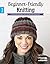Beginner-Friendly Knitting: 24 Projects with Easy-to-Follow Instructions You will Love