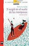 Y surgió en el vuelo de las mariposas [Plan Lector Juvenil] (... by Edna Iturralde