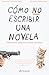 Como no escribir una novela by Howard Mittelmark Como no escribir una novela by Howard Mittelmark