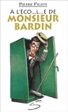 À l'éco...l...e de monsieur Bardin (Ce cher monsieur Bardin! #1)